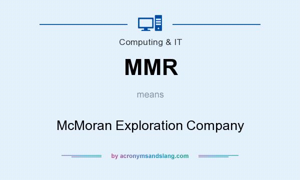 What does MMR mean? It stands for McMoran Exploration Company