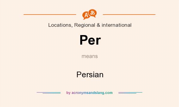 What does Per mean? It stands for Persian