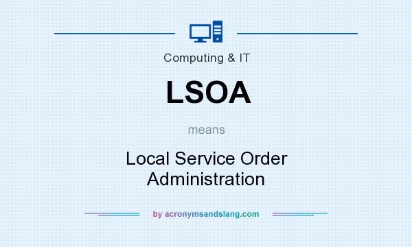 What does LSOA mean? It stands for Local Service Order Administration