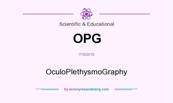 What does OPG mean? It stands for OculoPlethysmoGraphy