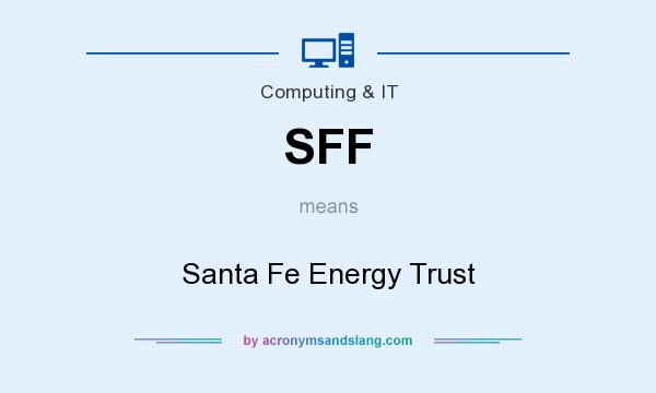 What does SFF mean? It stands for Santa Fe Energy Trust