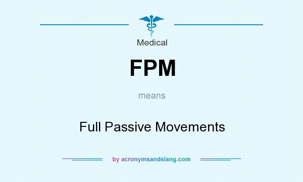 What does FPM mean? It stands for Full Passive Movements