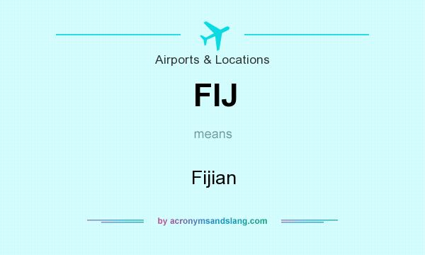 What does FIJ mean? It stands for Fijian