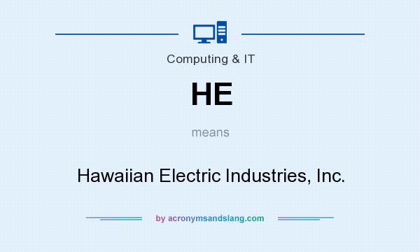 What does HE mean? It stands for Hawaiian Electric Industries, Inc.