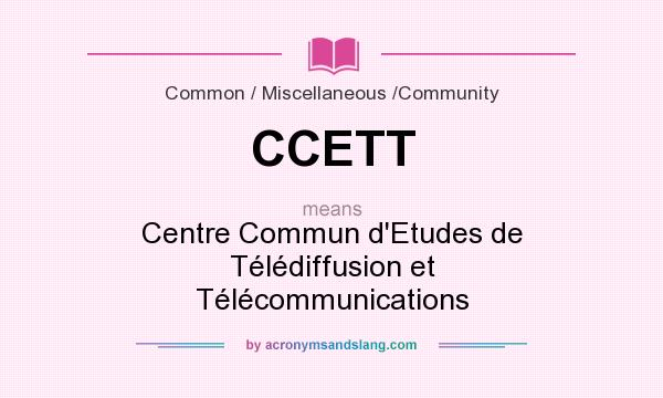 What does CCETT mean? It stands for Centre Commun d`Etudes de Télédiffusion et Télécommunications