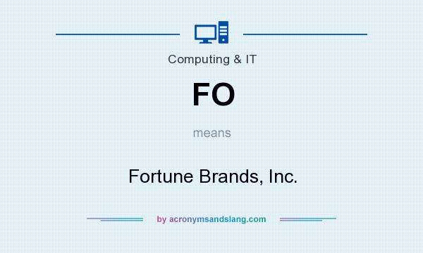 What does FO mean? It stands for Fortune Brands, Inc.