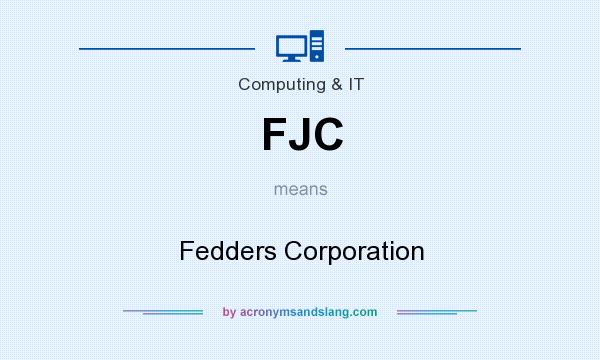 What does FJC mean? It stands for Fedders Corporation