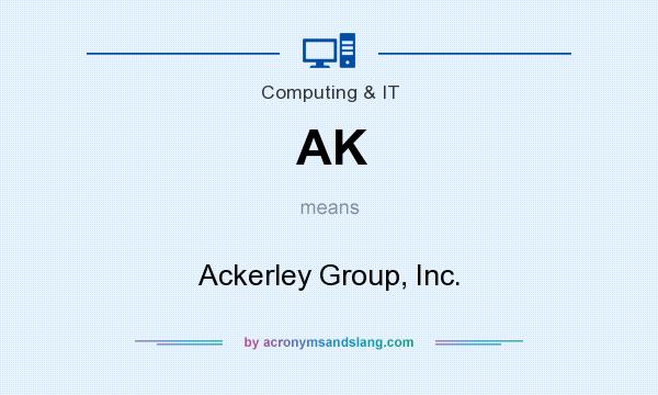 What does AK mean? It stands for Ackerley Group, Inc.