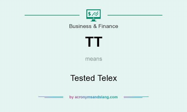 What does TT mean? It stands for Tested Telex