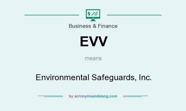 What does EVV mean? It stands for Environmental Safeguards, Inc.