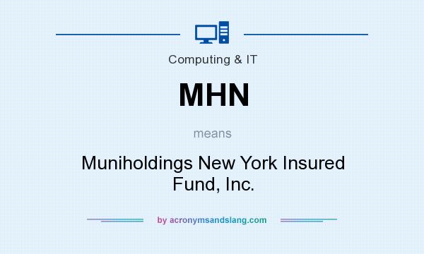 What does MHN mean? It stands for Muniholdings New York Insured Fund, Inc.