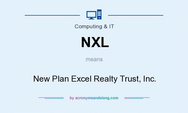 What does NXL mean? It stands for New Plan Excel Realty Trust, Inc.