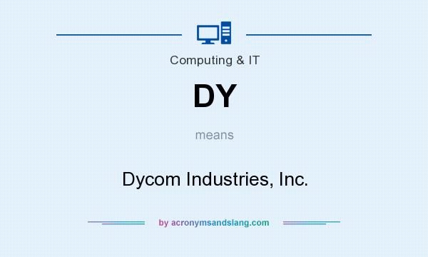 What does DY mean? It stands for Dycom Industries, Inc.