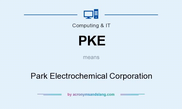What does PKE mean? It stands for Park Electrochemical Corporation