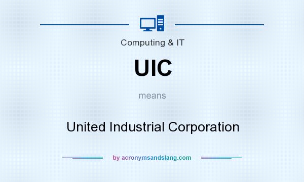 What does UIC mean? It stands for United Industrial Corporation