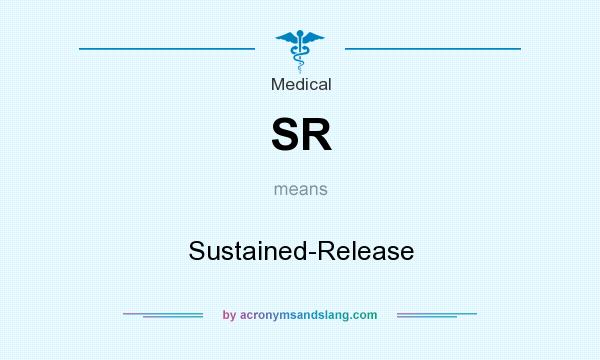 What does SR mean? It stands for Sustained-Release