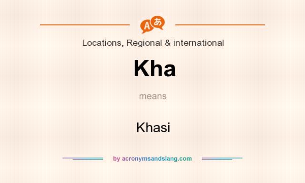 What does Kha mean? It stands for Khasi