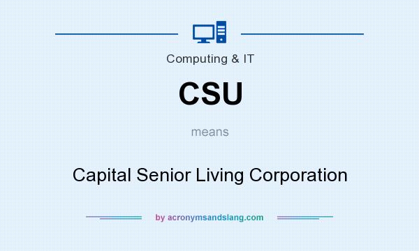 What does CSU mean? It stands for Capital Senior Living Corporation