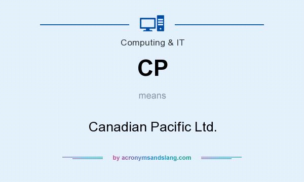 What does CP mean? It stands for Canadian Pacific Ltd.