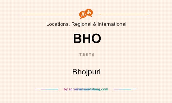 What does BHO mean? It stands for Bhojpuri