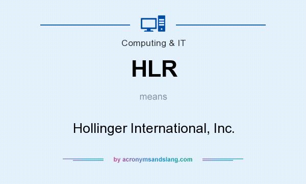 What does HLR mean? It stands for Hollinger International, Inc.