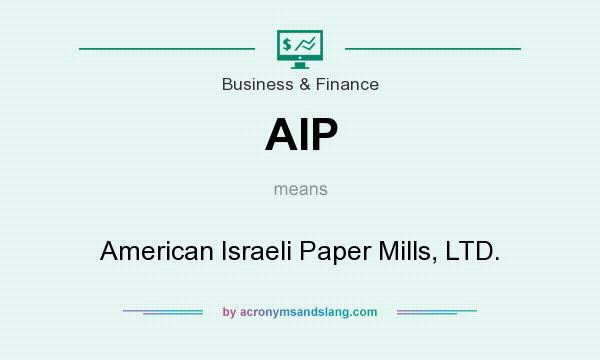 What does AIP mean? It stands for American Israeli Paper Mills, LTD.