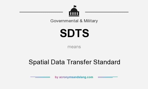 What does SDTS mean? It stands for Spatial Data Transfer Standard