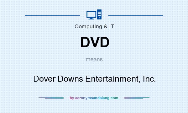 What does DVD mean? It stands for Dover Downs Entertainment, Inc.