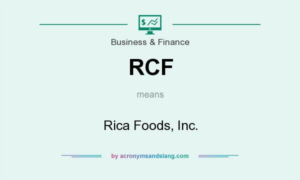 What does RCF mean? It stands for Rica Foods, Inc.