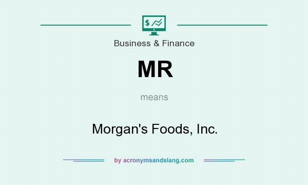 What does MR mean? It stands for Morgan`s Foods, Inc.