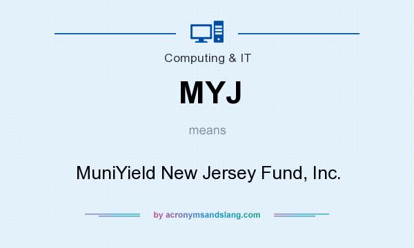 What does MYJ mean? It stands for MuniYield New Jersey Fund, Inc.