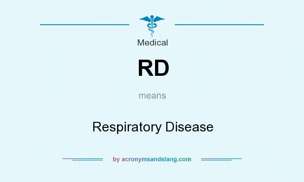 What does RD mean? It stands for Respiratory Disease