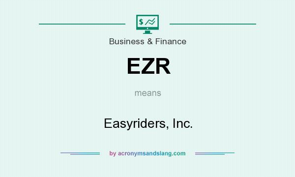 What does EZR mean? It stands for Easyriders, Inc.