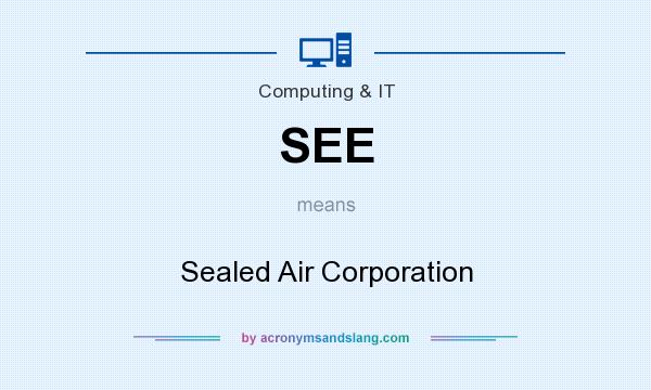What does SEE mean? It stands for Sealed Air Corporation