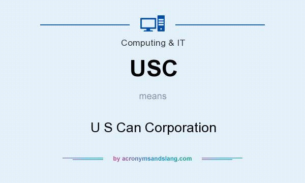What does USC mean? It stands for U S Can Corporation