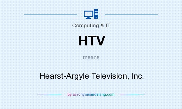 What does HTV mean? It stands for Hearst-Argyle Television, Inc.