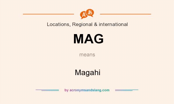 What does MAG mean? It stands for Magahi