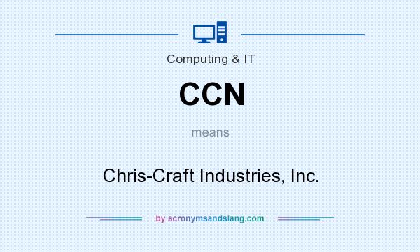 What does CCN mean? It stands for Chris-Craft Industries, Inc.
