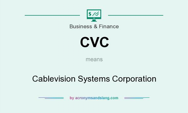 What does CVC mean? It stands for Cablevision Systems Corporation