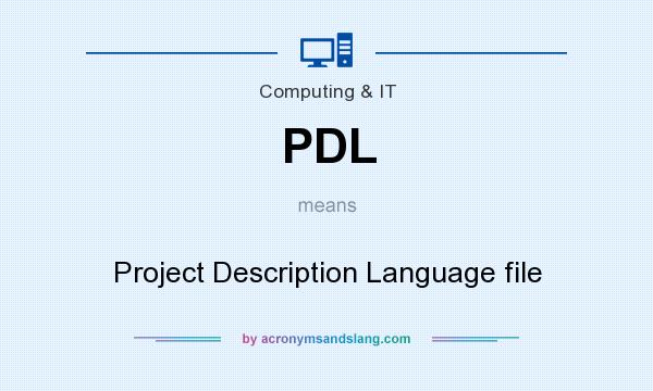 What does PDL mean? It stands for Project Description Language file