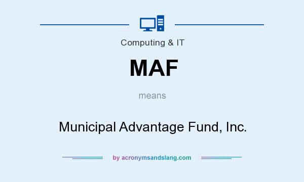 What does MAF mean? It stands for Municipal Advantage Fund, Inc.