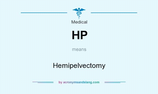 What does HP mean? It stands for Hemipelvectomy