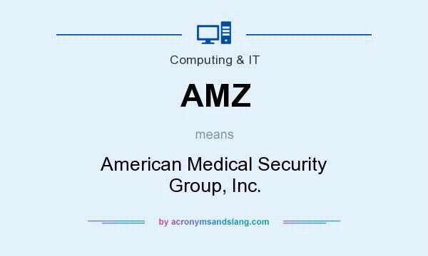 What does AMZ mean? It stands for American Medical Security Group, Inc.