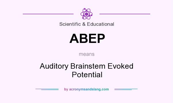 What does ABEP mean? It stands for Auditory Brainstem Evoked Potential