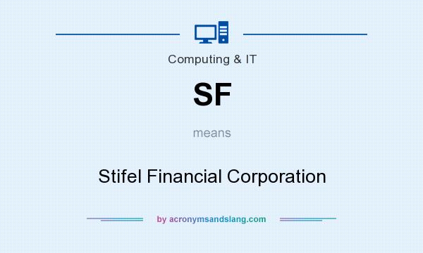 What does SF mean? It stands for Stifel Financial Corporation