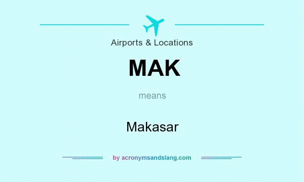 What does MAK mean? It stands for Makasar