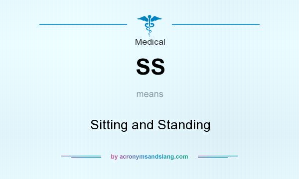 What does SS mean? It stands for Sitting and Standing