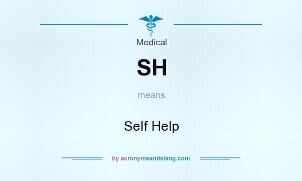 What does SH mean? It stands for Self Help