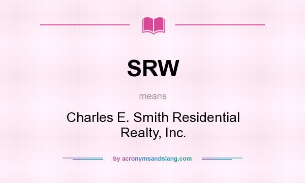 What does SRW mean? It stands for Charles E. Smith Residential Realty, Inc.