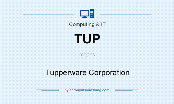 What does TUP mean? It stands for Tupperware Corporation